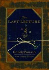 The Last Lecture - Randy Pausch, Jeffrey Zaslow