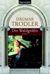 Die Waldgräfin - Dagmar Trodler