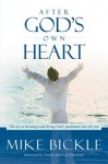 After God's Own Heart: The key to knowing and living God's passionate love for you - Mike Bickle