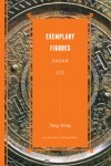 Exemplary Figures: Fayan - Yang Xiong, Michael Nylan