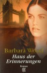 Haus der Erinnerungen. - Barbara Wood