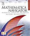 Mathematica Navigator: Mathematics, Statistics, and Graphics - Heikki Ruskeepaa