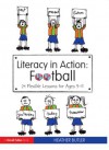 Literacy in Action: Football: 24 Flexible Lessons for Ages 9-11 - Heather Butler