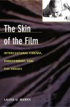 The Skin of the Film: Intercultural Cinema, Embodiment, and the Senses - Laura U. Marks, Dana Polan