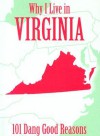 Why I Live in Virginia: 101 Dang Good Reasons - Ellen Patrick