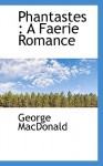 Phantastes: A Faerie Romance - George MacDonald