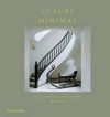 Luxury Minimal: Minimalist Interiors in the Grand Style - Fritz von der Schulenburg, Karen Howes