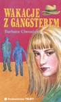 Wakacje z gangsterem - Barbara Ciwoniuk