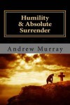 Humility & Absolute Surrender - Andrew Murray