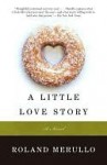 A Little Love Story: A Novel - Roland Merullo