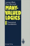 Many-Valued Logics 1: Theoretical Foundations - Leonard Bolc, Piotr Borowik