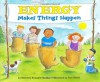 Energy Makes Things Happen - Kimberly Brubaker Bradley, Paul Meisel