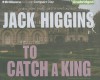 To Catch a King - Jack Higgins