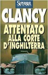 Attentato alla corte d'Inghilterra - Tom Clancy