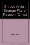 Strange Fits of Passion - Anita Shreve