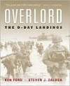 Overlord: The D-Day Landings - Steven J. Zaloga, Ken Ford, Stephen Badsey