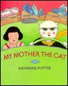 My Mother the Cat - Katherine Potter