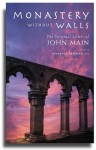 Monastery without Walls: The Spiritual Letters of John Main - Laurence Freeman