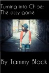 The Sissy Game (Turning into Chloe #2) - Tammy Black