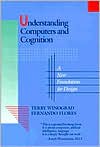 Understanding Computers and Cognition: A New Foundation for Design - Terry Winograd, Fernando Flores