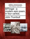 M'Fingal: A Modern Epic Poem, in Four Cantos - John Trumbull