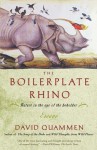 The Boilerplate Rhino: Nature in the Eye of the Beholder - David Quammen