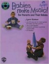 Babies Make Music!: For Parents and Their Babies [With CD] - Lynn Kleiner