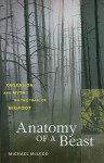 Anatomy of a Beast: Obsession and Myth on the Trail of Bigfoot - Michael McLeod