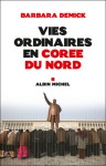 Vies ordinaires en Corée du Nord - Barbara Demick, Guillaume Marlière