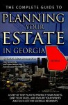 The Complete Guide to Planning Your Estate in Georgia: A Step-By-Step Plan to Protect Your Assets, Limit Your Taxes, and Ensure Your Wishes Are Fulfilled for Georgia Residents - Linda C. Ashar, Kim L. Allen-Niesen