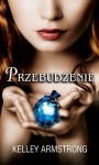 Przebudzenie - Kelley Armstrong