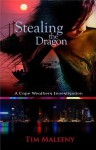 Stealing the Dragon: A Cape Weathers Investigation - Tim Maleeny