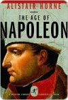 The Age of Napoleon - Alistair Horne