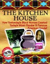 Kitchen House: How Yesterday's Black Women Created Today's Most Popular & Famous - Carole Marsh