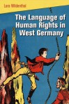 The Language of Human Rights in West Germany - Lora Wildenthal