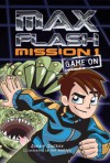 Max Flash: Mission 1: Game On - Jonny Zucker, Ned Woodman