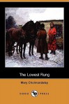 The Lowest Rung, the Hand on the Latch, St. Luke's Summer and the Understudy (Dodo Press) - Mary Cholmondeley