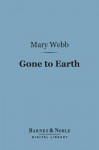 Gone to Earth (Barnes & Noble Digital Library) - Mary Webb