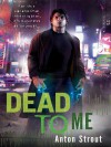 Dead to Me - Anton Strout