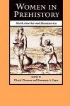 Women in Prehistory: North America and Mesoamerica - Cheryl Claassen