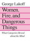 Women, Fire, and Dangerous Things - George Lakoff