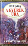 A király visszatér (A Gyűrűk Ura, #3) - J.R.R. Tolkien, Árpád Göncz, Ádám Réz, Dezső Tandori