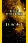 The Idea of Justice in Judaism - Martin Sicker