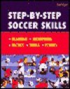 Step-By-Step Soccer Skills: Training * Techniques * Tactics * Skills * Fitness - Hamlyn Publishing Group, Adam Ward, Hamlyn, Pete Edwards