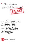 "L'ho uccisa perché l'amavo": Falso! - Loredana Lipperini, Michela Murgia