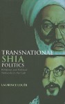 Transnational Shia Politics: Religious and Political Networks in the Gulf - Laurence Louër