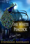 The White Peacock - Stephanie Andrassy