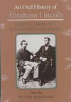 An Oral History of Abraham Lincoln: John G. Nicolay's Interviews and Essays - Michael Burlingame