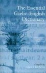 The Essential Gaelic-English Dictionary: A Dictionary for Students and Learners of Scottish Gaelic - Angus Watson