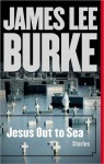 Jesus Out To Sea - James Lee Burke